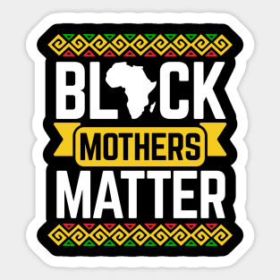 Black Mothers Matter For Mom Black History Month Sticker